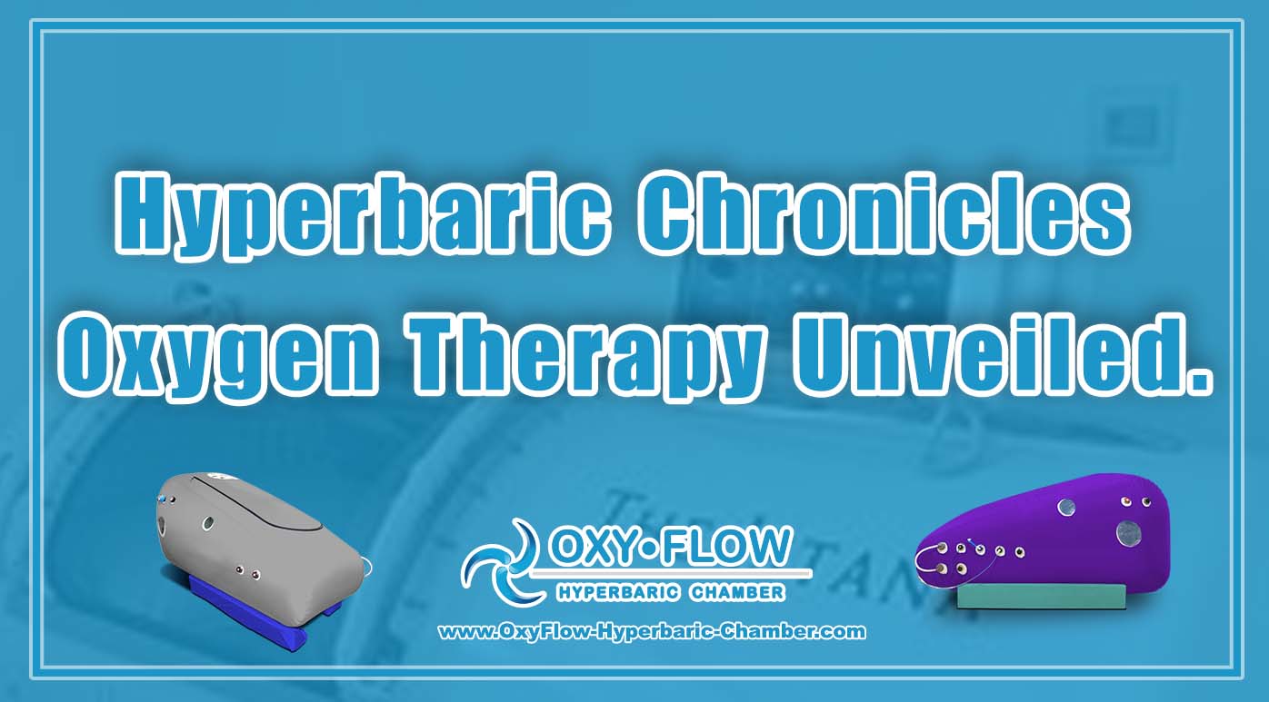 Hyperbaric Chronicles | Oxygen Therapy Unveiled.